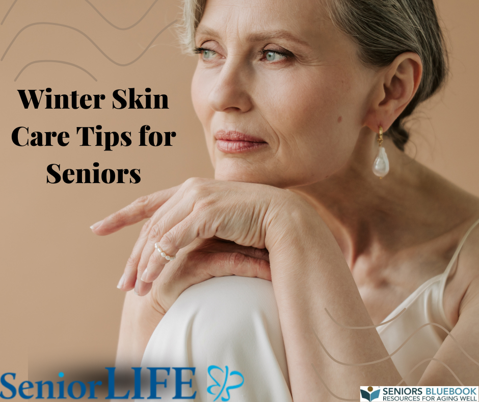 Winter Skin Care Tips for Seniors